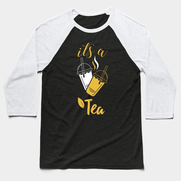 It's A Yellow Tea Its a Tea Shirt Funny Tea Drinker, Tea Lover, Cute Funny Gift Sayings For All The Tea Addict And Lovers Baseball T-Shirt by parody